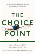 The Choice Point: The Scientifically Proven Method to Push Past Mental Walls And Achieve Your Goals