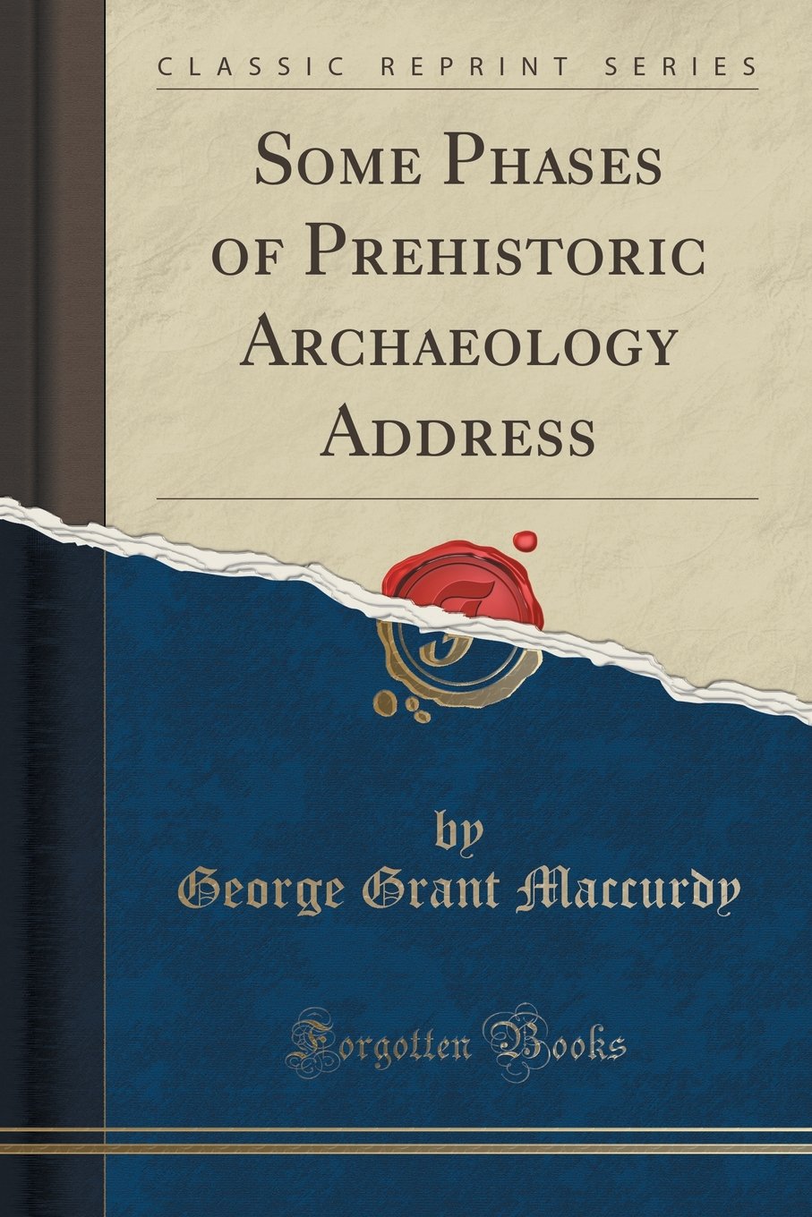 Some Phases Of Prehistoric Archaeology Address (Classic Reprint)