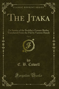 The Jtaka, Vol. 6: Or Stories of the Buddhas Former Births; Translated from the Pali by Various Hands (Classic Reprint)