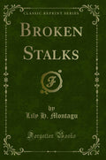 Broken Stalks (Classic Reprint)