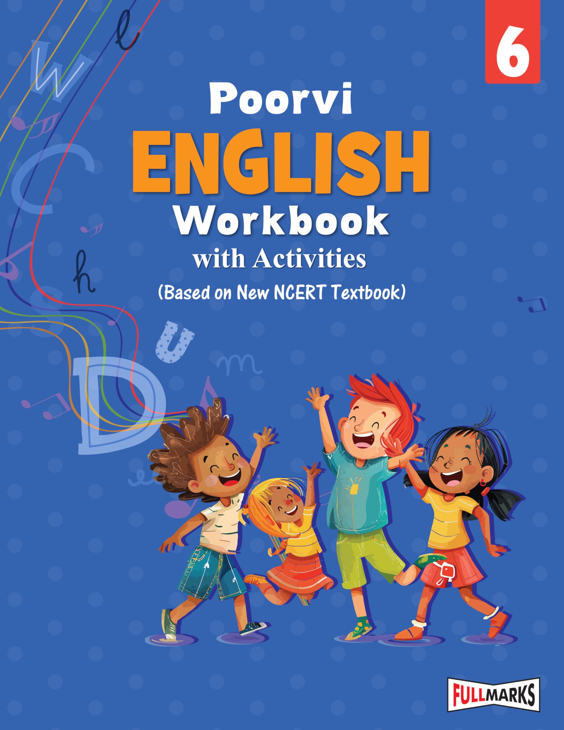 Full Marks English Workbook (With Activities) Class 6 | Based on Latest NCERT Textbook Poorvi and CBSE Syllabus | Includes Chapt