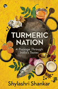 Turmeric Nation A Passage Through IndiaS Tastes