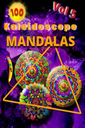 100 Kaleidoscope Mandalas Vol 5 : An Adult Coloring Book with more than 100 Beautiful and Relaxing Mandalas for Stress Relief an