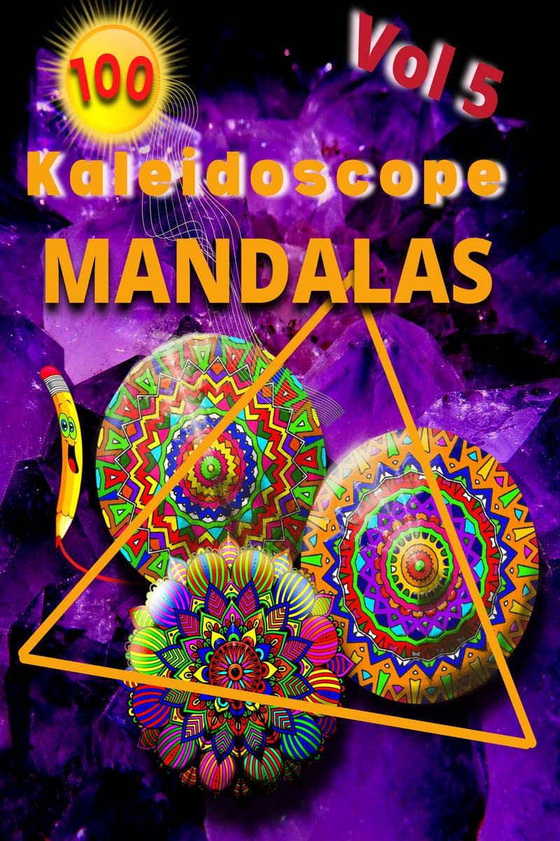 100 Kaleidoscope Mandalas Vol 5 : An Adult Coloring Book with more than 100 Beautiful and Relaxing Mandalas for Stress Relief an