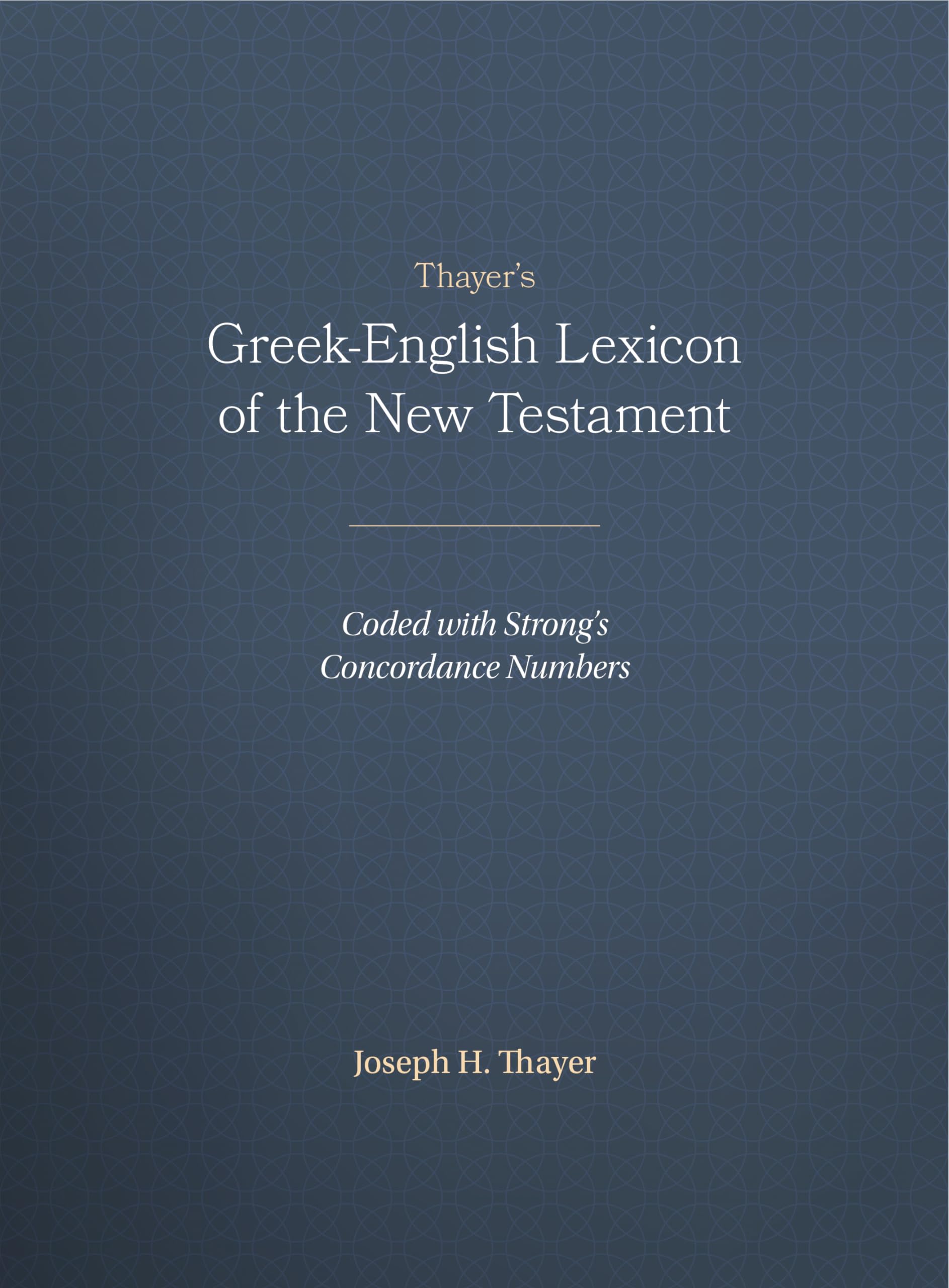 Thayers GreekEnglish Lexicon of the New Testament: Coded with Strongs Concordance Numbers