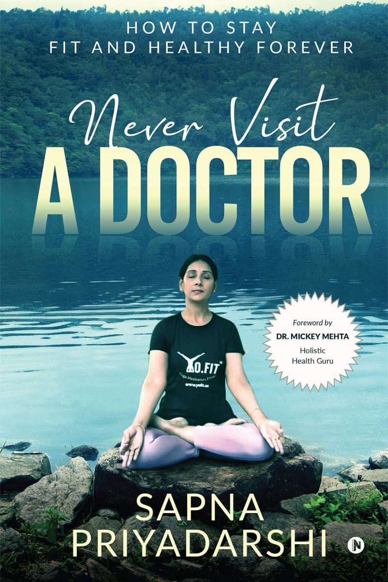 Never Visit a Doctor : How to stay Fit and Healthy Forever