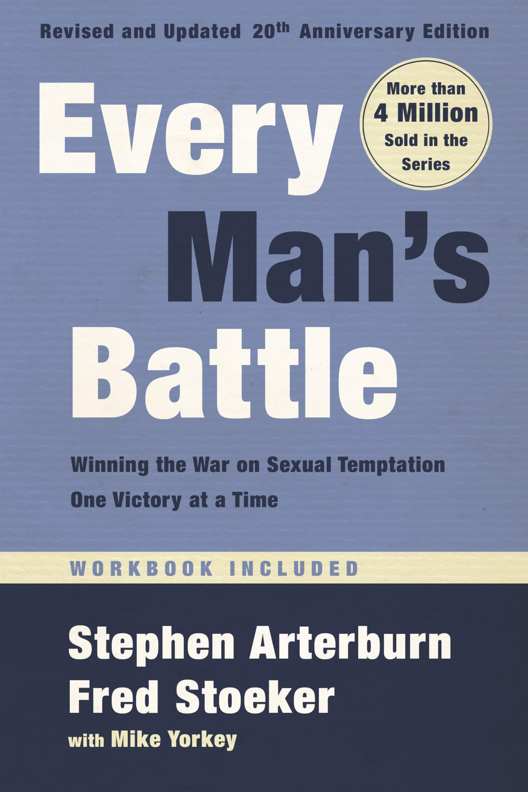 Every Mans Battle, Revised and Updated 20th Anniversary Edition: Winning the War on Sexual Temptation One Victory at a Time