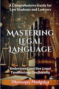 Mastering Legal Language: A Comprehensive Guide For Law Students And Lawyers