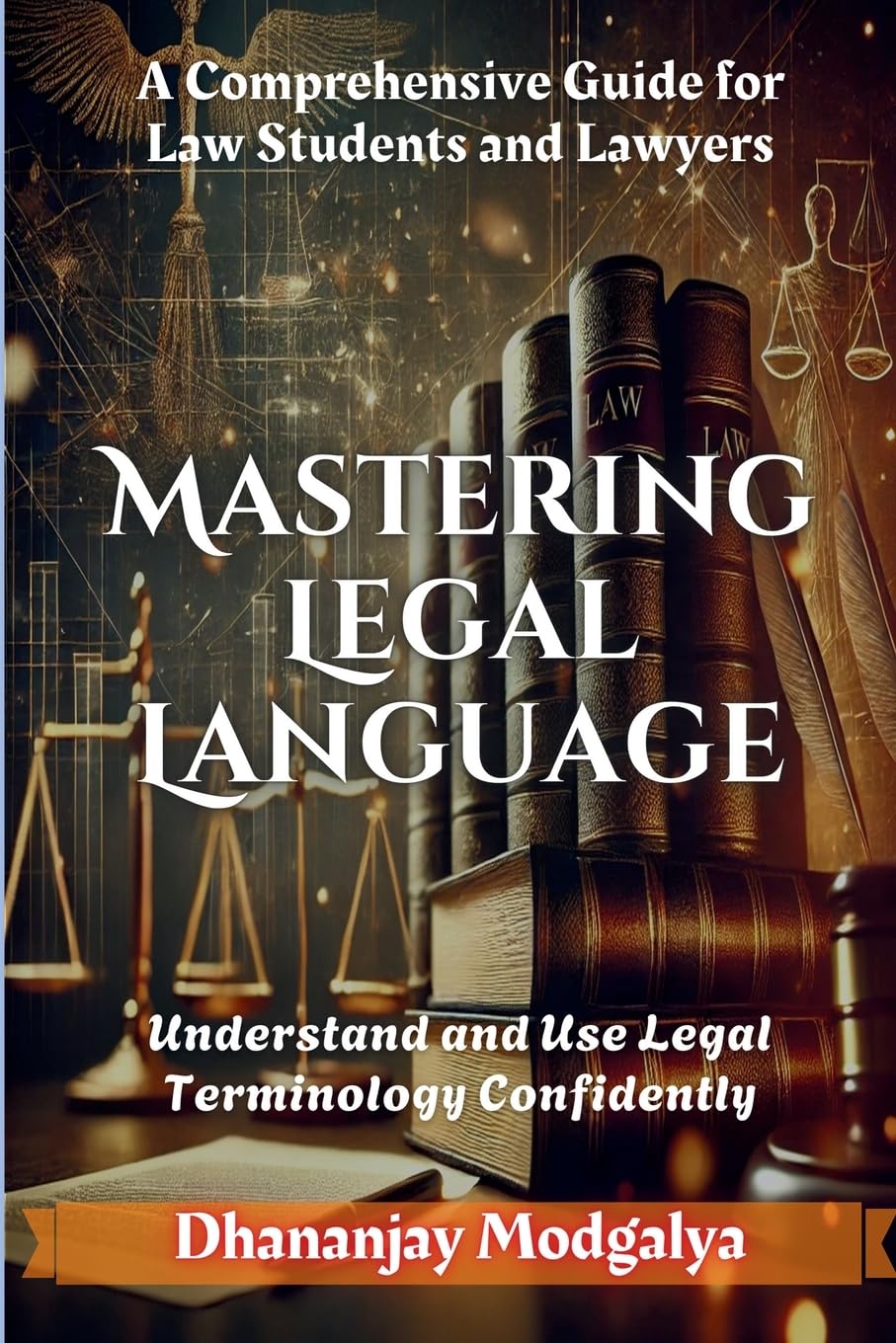 Mastering Legal Language: A Comprehensive Guide For Law Students And Lawyers