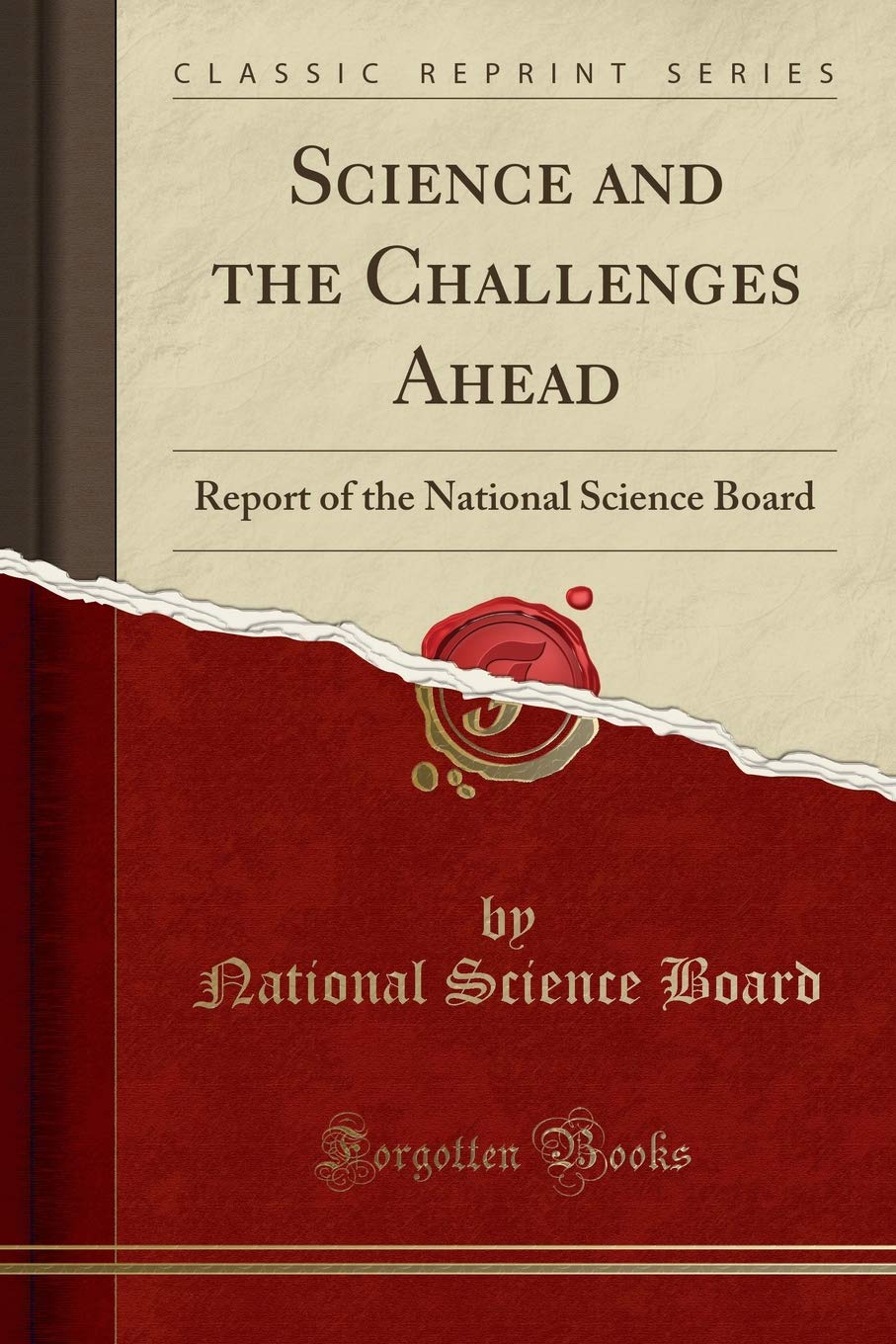 Science and the Challenges Ahead: Report of the National Science Board (Classic Reprint)