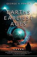 Earths Earliest Ages and Their Connection with Modern Spiritualism and Theosophy