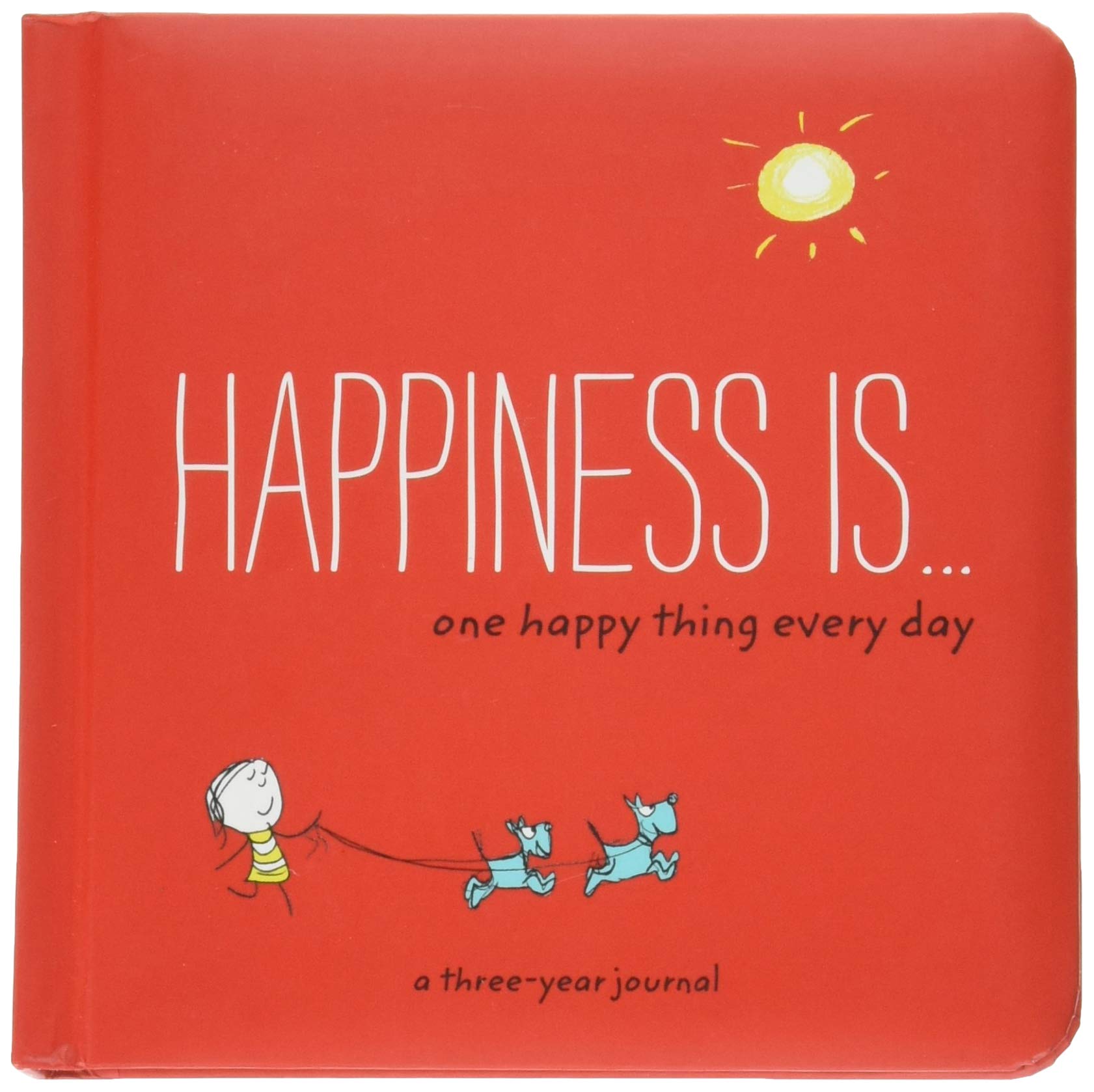 Happiness Is . . . One Happy Thing Every Day: A ThreeYear Journal