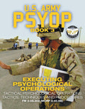 US Army PSYOP Book 3  Executing Psychological Operations: Tactical Psychological Operations Tactics, Techniques and Procedures 