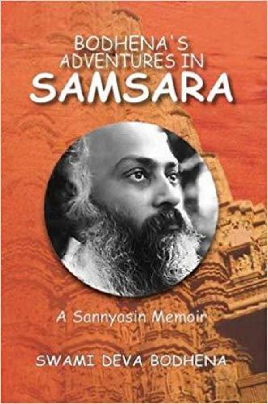 BodhenaS Adventures In Samsara: A Sannyasin Memoir