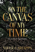 On the Canvas of My Time : Our Search for Sustainability