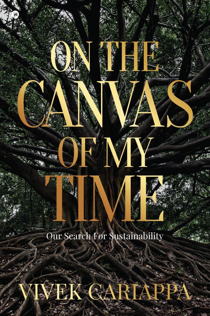 On the Canvas of My Time : Our Search for Sustainability