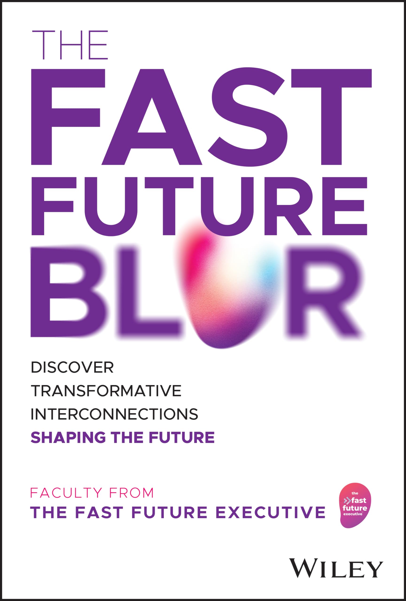 The Fast Future Blur: Discover Transformative Interconnections Shaping the Future