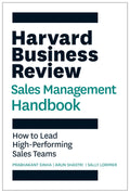 The Harvard Business Review Sales Management Handbook: How to Lead HighPerforming Sales Teams (HBR Handbooks)