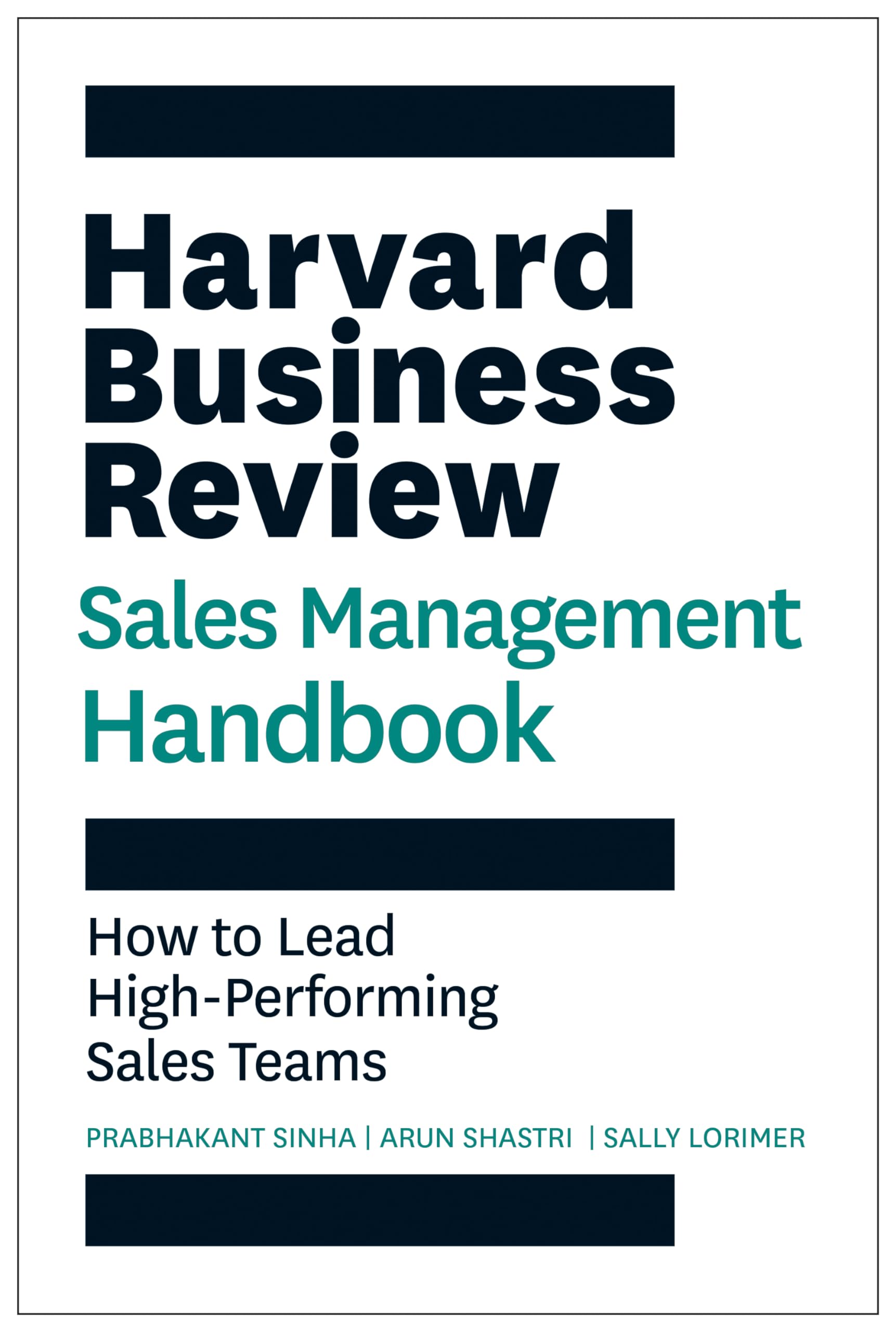 The Harvard Business Review Sales Management Handbook: How to Lead HighPerforming Sales Teams (HBR Handbooks)