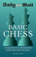 DAILY MAIL BASIC CHESS: A COMPREHENSIVE AND JARGONFREE GUIDE TO THE RULES AND TACTICS