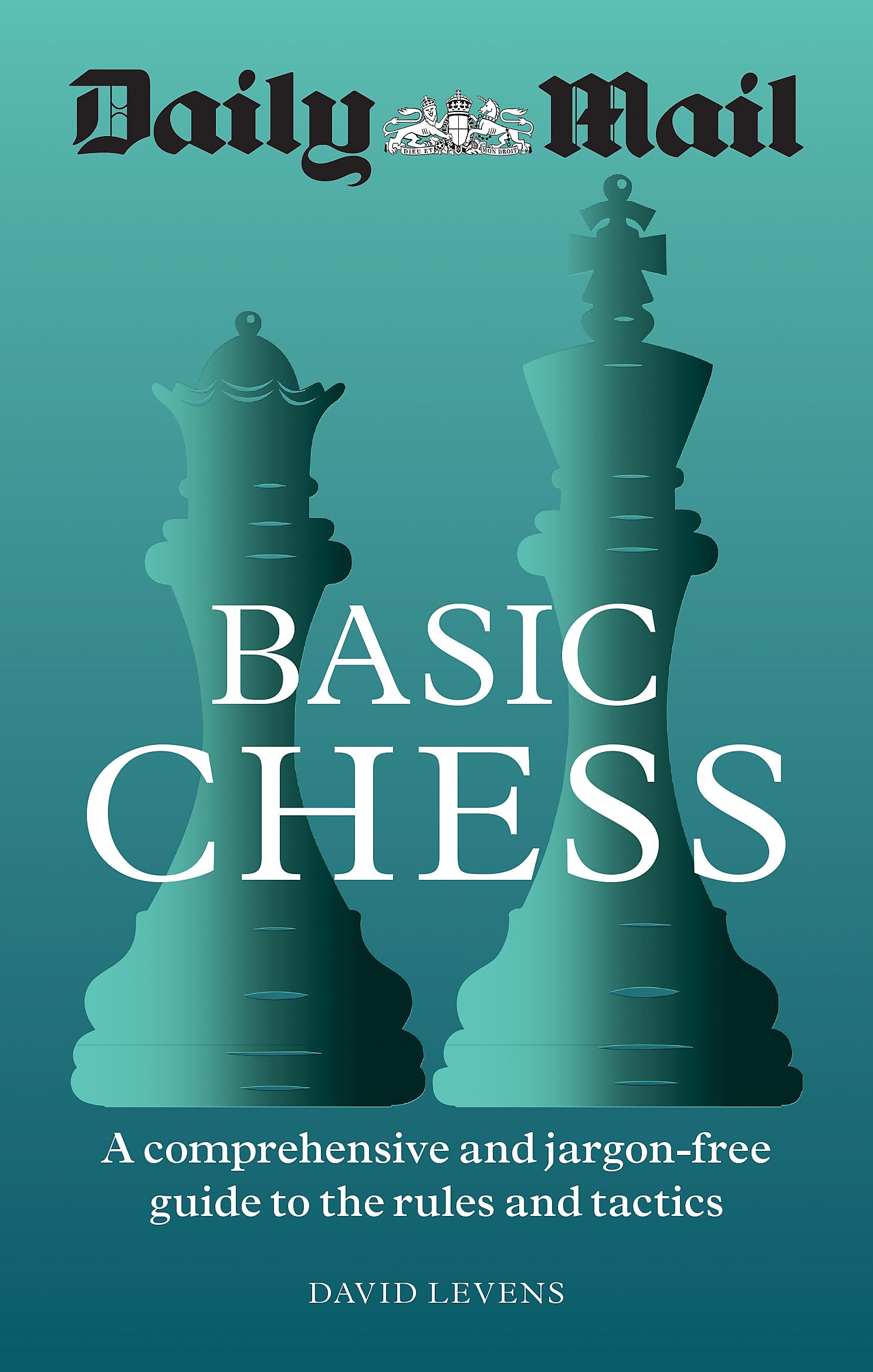 DAILY MAIL BASIC CHESS: A COMPREHENSIVE AND JARGONFREE GUIDE TO THE RULES AND TACTICS