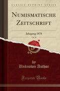 Numismatische Zeitschrift, Vol. 10: Jahrgang 1878 (Classic Reprint)