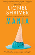 Mania: The latest novel from the awardwinning author of WE NEED TO TALK ABOUT KEVIN