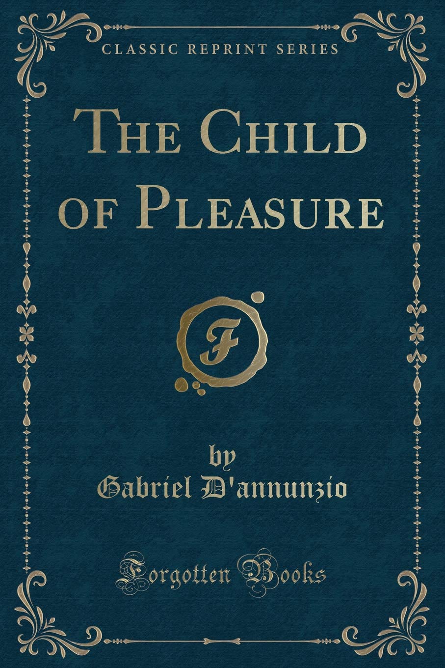 The Child Of Pleasure (Classic Reprint)