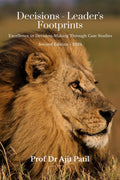 Decisions  Leaders Footprints : Excellence in DecisionMaking Through Case Studies