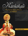 Kathakali: The Sacred DanceDrama Of Malabar