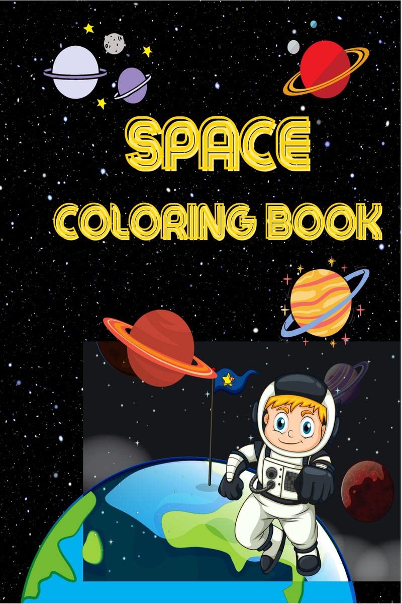 Space Coloring Book : Impressive Coloring Book for Kids with Planets, Astronauts, Space Ships, Rockets and More| Outer Space Col