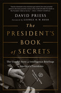 The Presidents Book of Secrets: The Untold Story of Intelligence Briefings to Americas Presidents