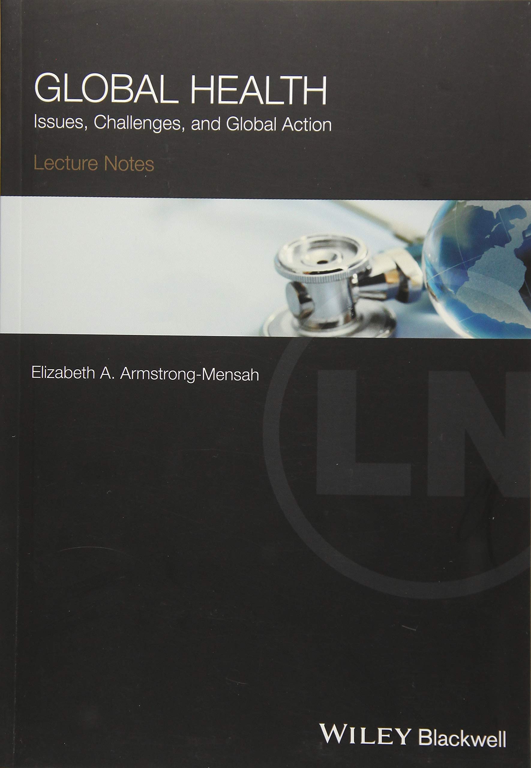 Global Health: Issues, Challenges, and Global Action (Lecture Notes)
