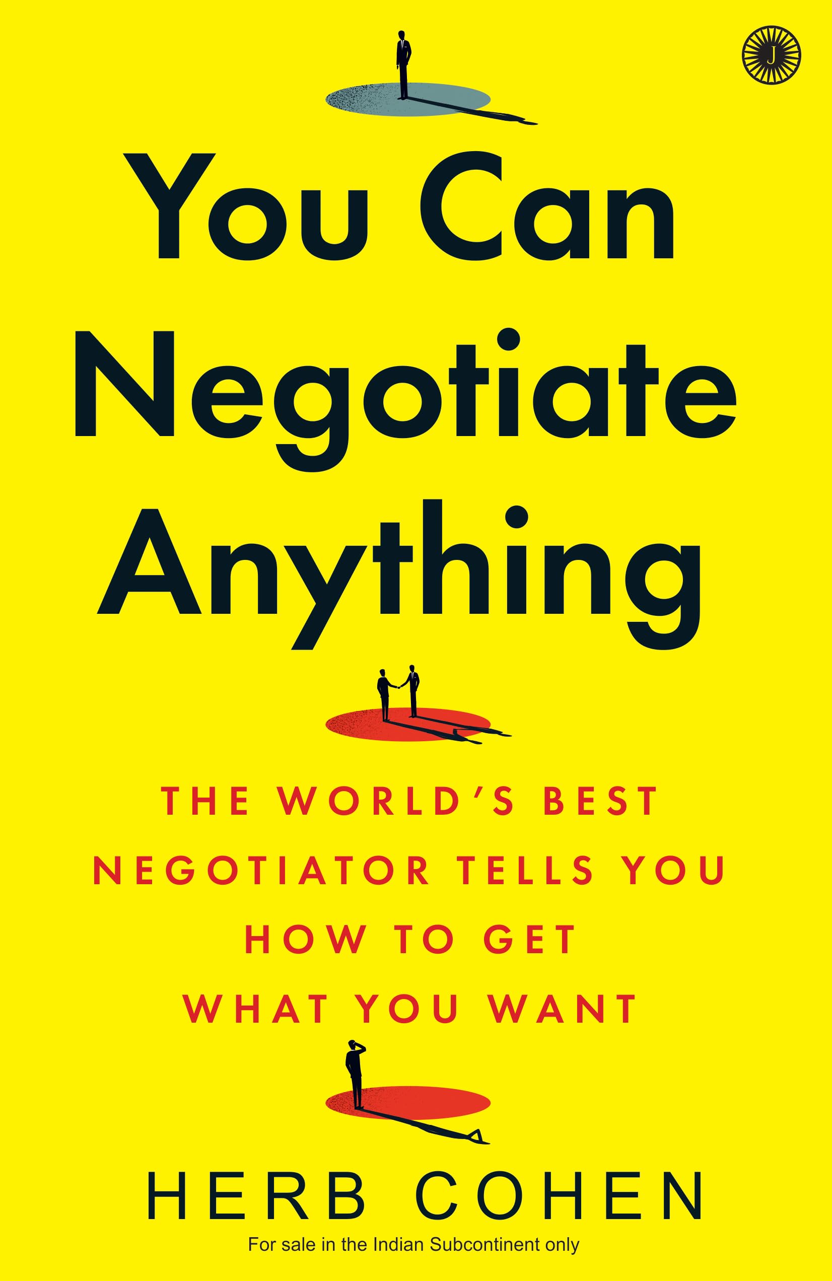 You Can Negotiate Anything: The Worlds Best Negotiator Tells You How to Get What You Want