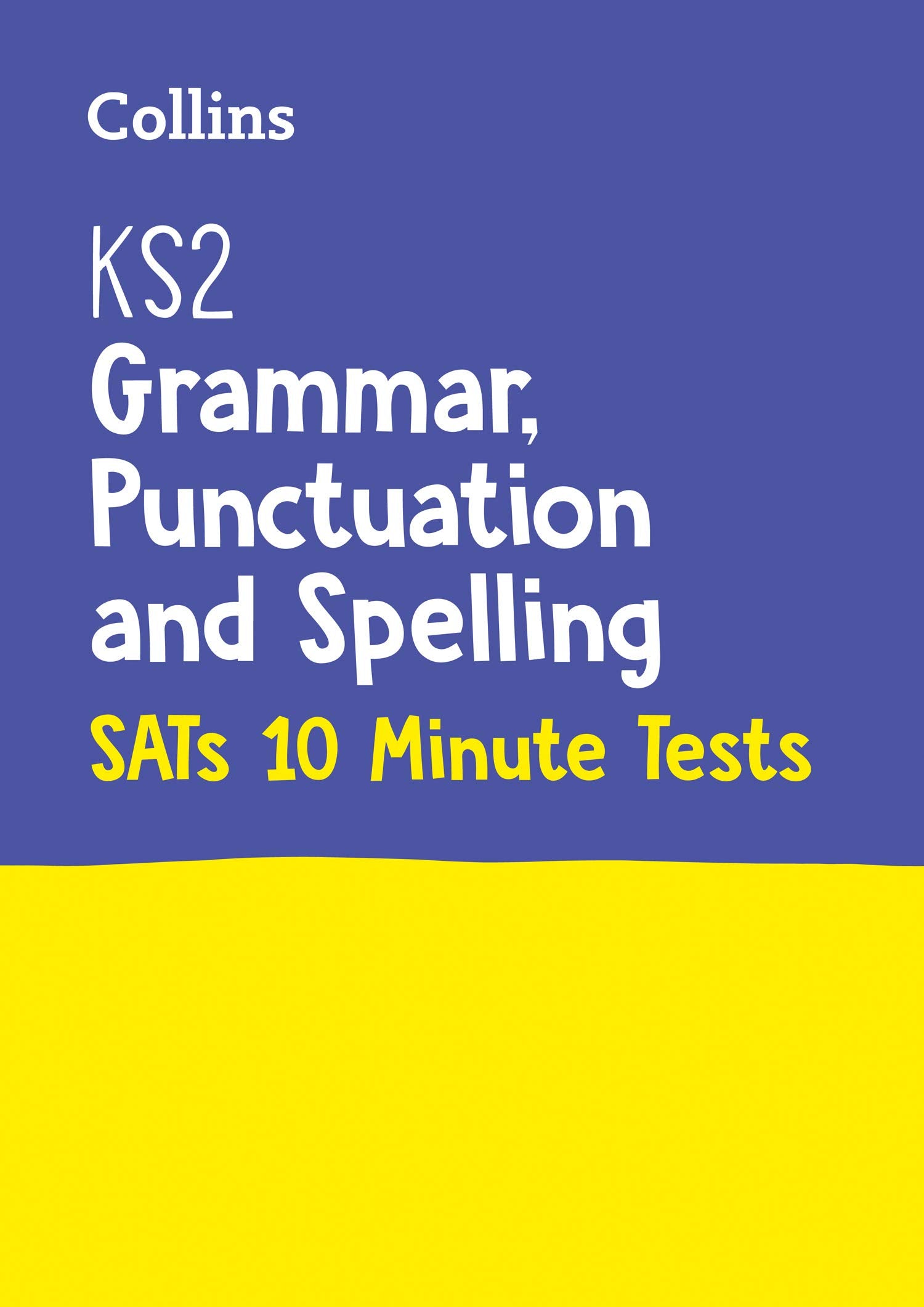 Letts KS2 SATs Success  KS2 English Grammar, Punctuation and Spelling SATs 10Minute Tests: For the 2019 Tests