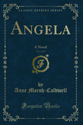 Angela, Vol. 3 of 3: A Novel (Classic Reprint)