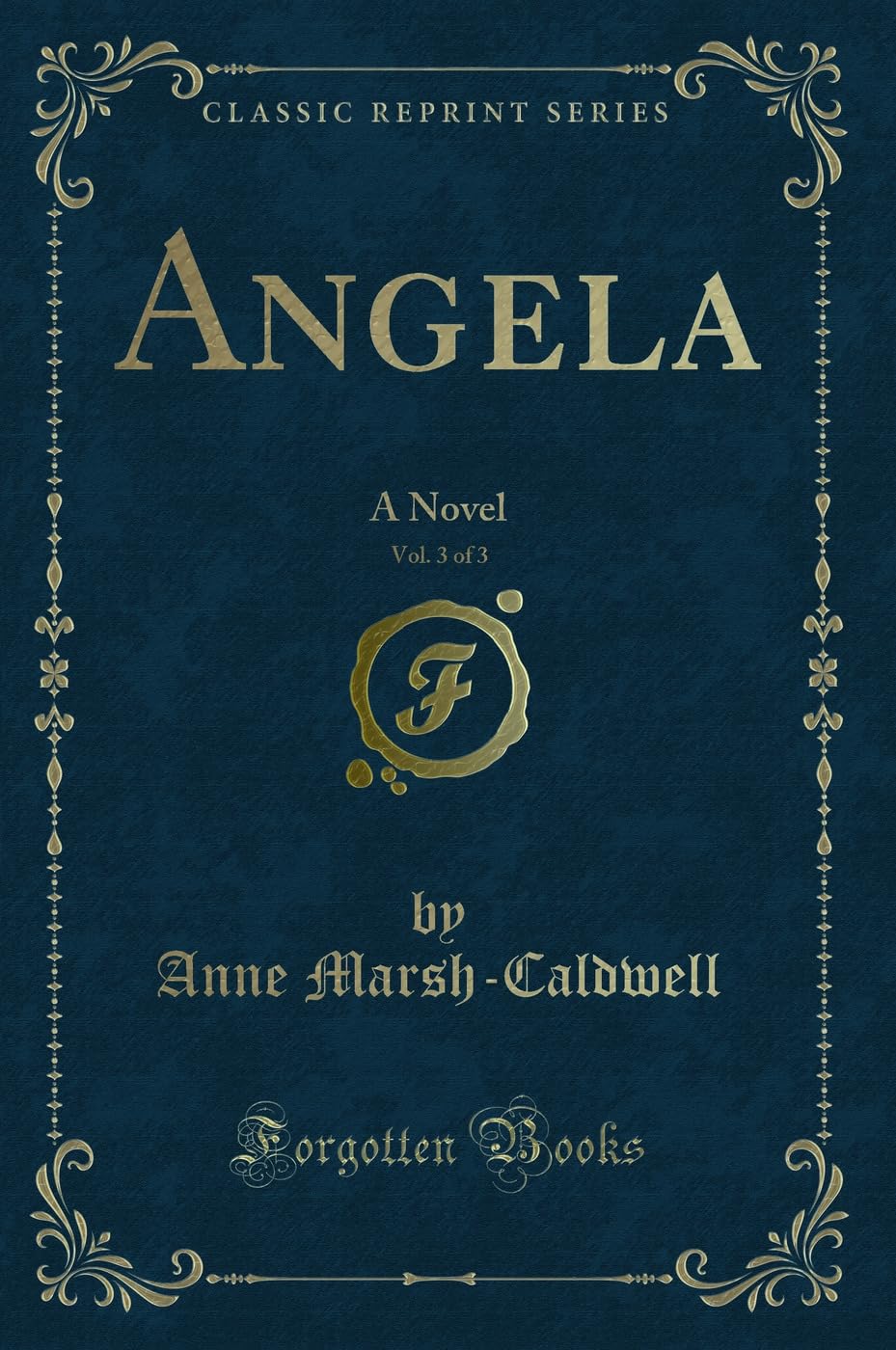 Angela, Vol. 3 of 3: A Novel (Classic Reprint)