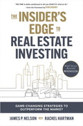 The Insiders Edge to Real Estate Investing: GameChanging Strategies to Outperform the Market