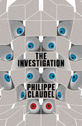 The Investigation [Paperback] [Jan 01, 2014] Philippe Claudel