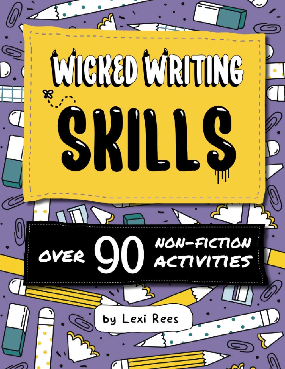 Wicked Writing Skills: Over 90 nonfiction activities for children (Writing Skills for Children)