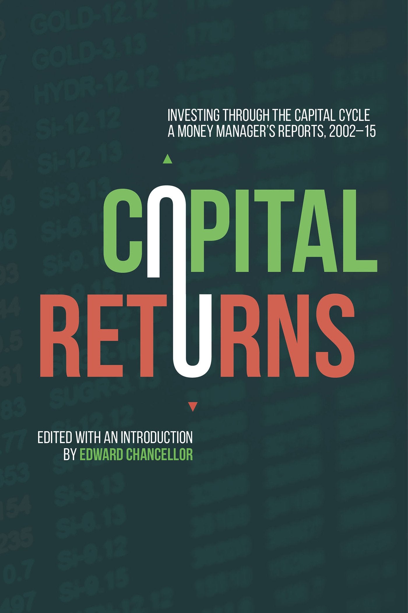 Capital Returns: Investing Through the Capital Cycle: A Money Manager?s Reports 200215