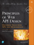 Principles of Web API Design: Delivering Value with APIs and Microservices (Addisonwesley Signature Series)