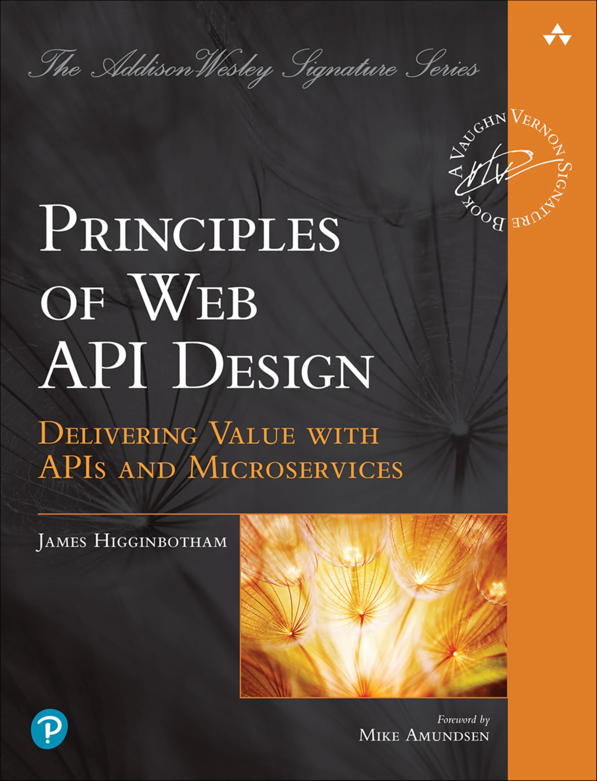 Principles of Web API Design: Delivering Value with APIs and Microservices (Addisonwesley Signature Series)
