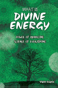 What is Divine Energy : The Power of Managing The Science of Everything