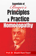 Essentials of Bogers Principles & Practice of Homeopathy