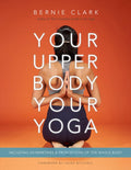 Your Upper Body, Your Yoga: Including Asymmetries & Proportions Of The Whole Body