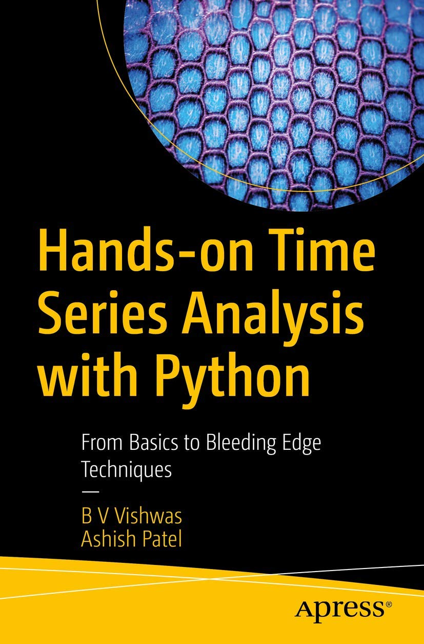 Handson Time Series Analysis with Python: From Basics to Bleeding Edge Techniques