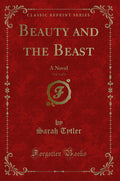 Beauty and the Beast, Vol. 1 of 3: A Novel (Classic Reprint)