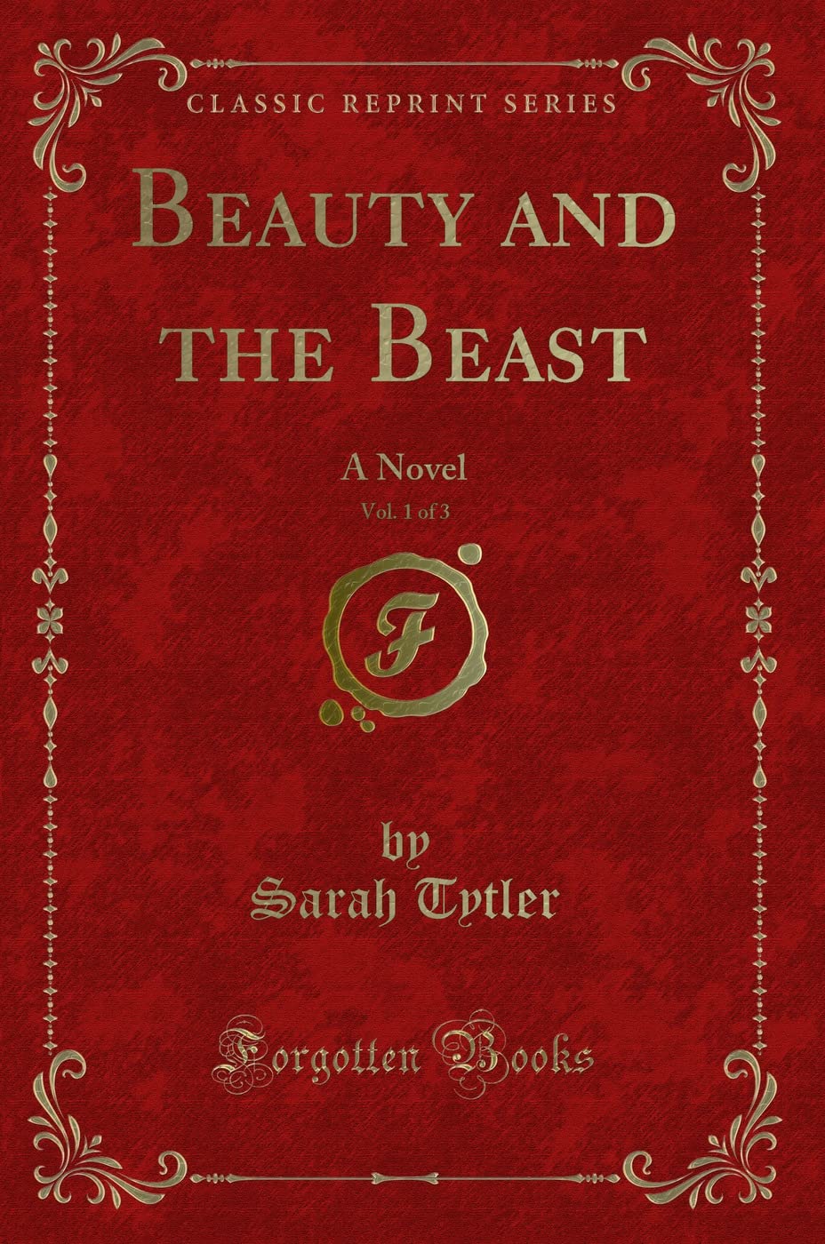 Beauty and the Beast, Vol. 1 of 3: A Novel (Classic Reprint)
