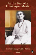 At The Feet Of A Himalayan Master  Volume 1 Remembering Swami Rama